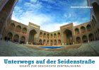 Unterwegs auf der Seidenstraße: Essays zur Geschichte Zentralasiens